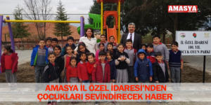 AMASYA İL ÖZEL İDARESİ’NDEN ÇOCUKLARI SEVİNDİRECEK HABER