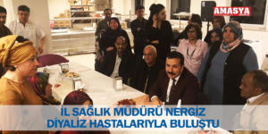 İL SAĞLIK MÜDÜRÜ NERGİZ DİYALİZ HASTALARIYLA BULUŞTU