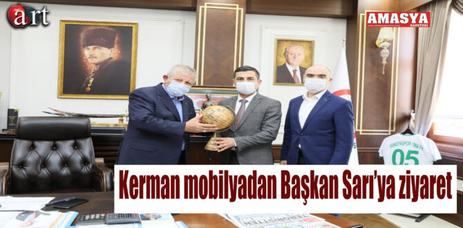 Kerman mobilyadan Başkan Sarı’ya ziyaret