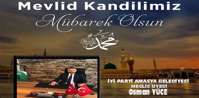 İYİ PARTİ AMASYA BELEDİYESİ MECLİS ÜYESİ OSMAN YÜCE’NİN KANDİL MESAJI